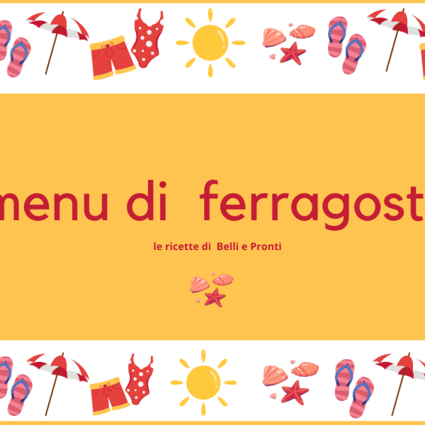 Le ricette di Ferragosto di Belli e&nbsp;Pronti